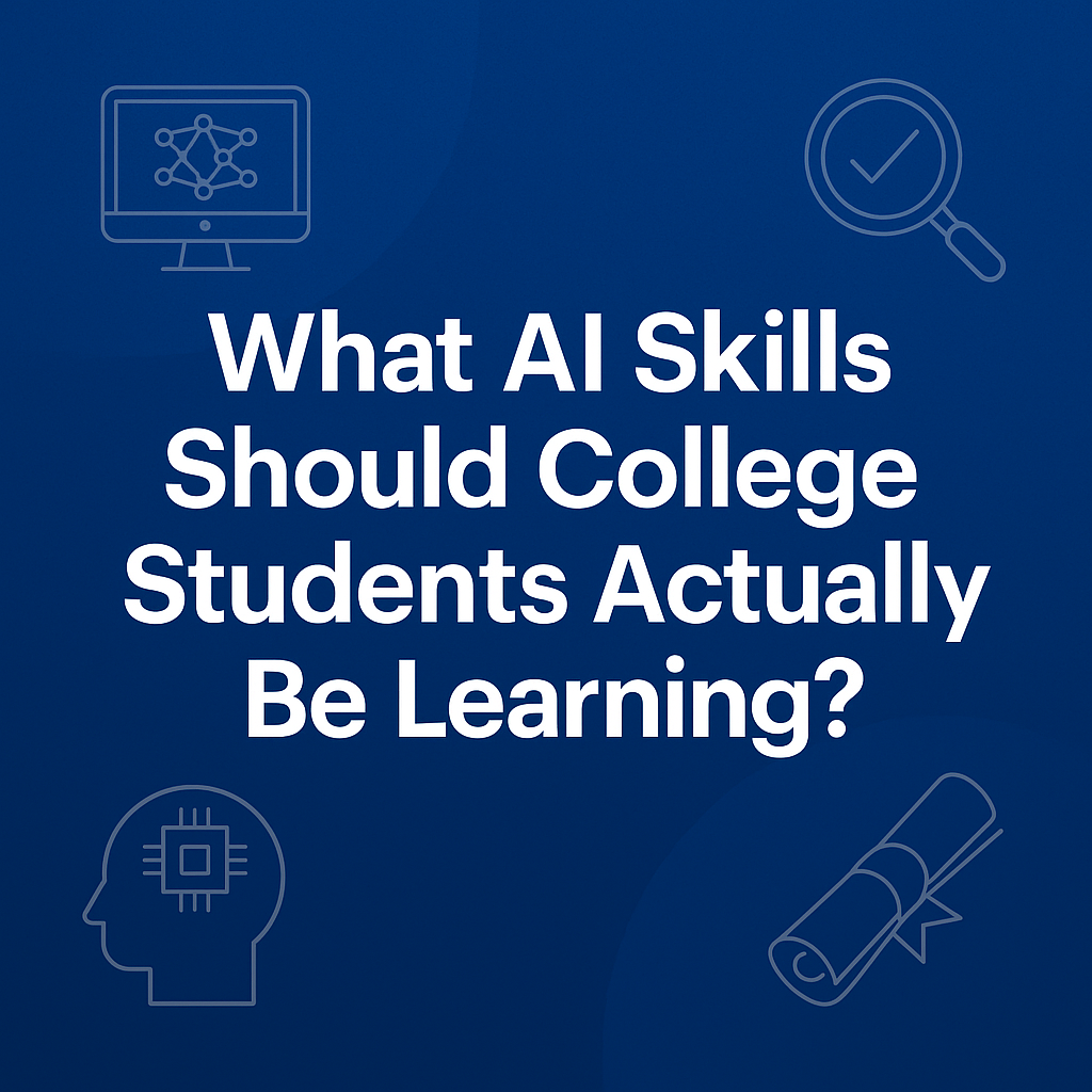 What AI Skills Should College Students Actually Be Learning? image