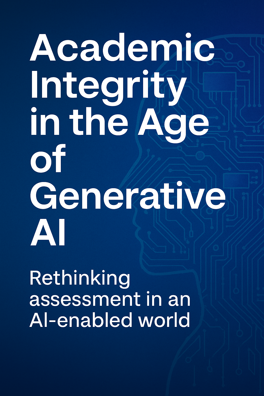 Academic Integrity in the Age of Generative AI: Moving Beyond Plagiarism Fears to Authentic Assessment image